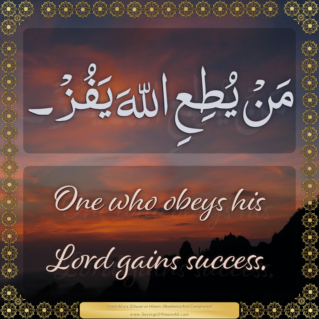 One who obeys his Lord gains success.